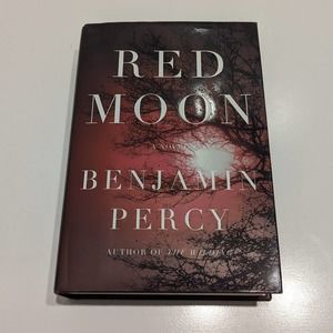 Red Moon: A Novel (2013, Hardcover) – Benjamin Percy [Thriller, Horror Fiction]
